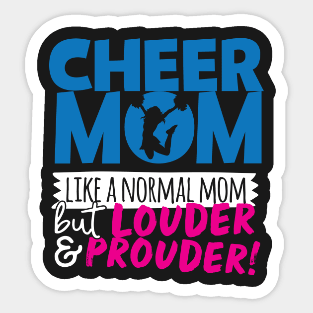 Cheer Mom Like A Normal Mom But Louder & Prouder Sticker by thingsandthings